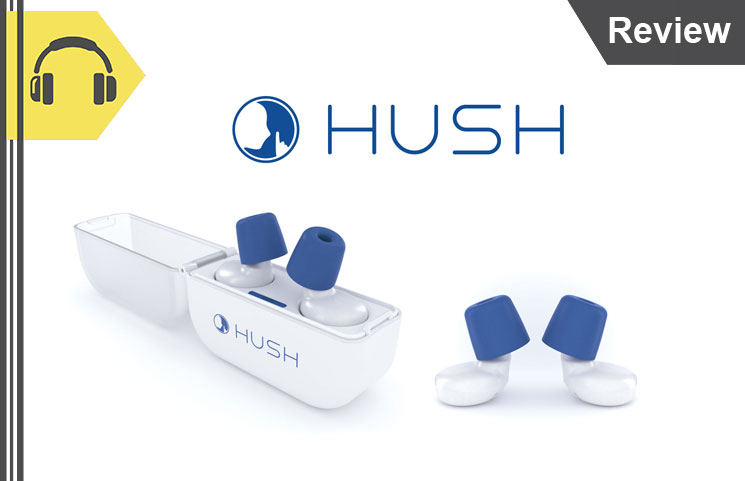 Hush Earplugs Review – Smart Way To Block Out All Noises?