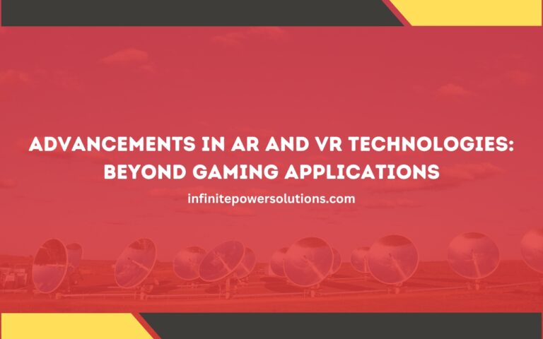 Advancements in AR and VR Technologies: Beyond Gaming Applications