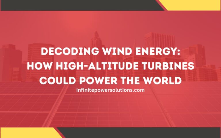 Decoding Wind Energy: How High-Altitude Turbines Could Power the World