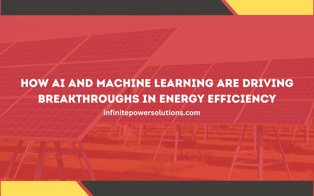 How AI and Machine Learning Are Driving Breakthroughs in Energy Efficiency