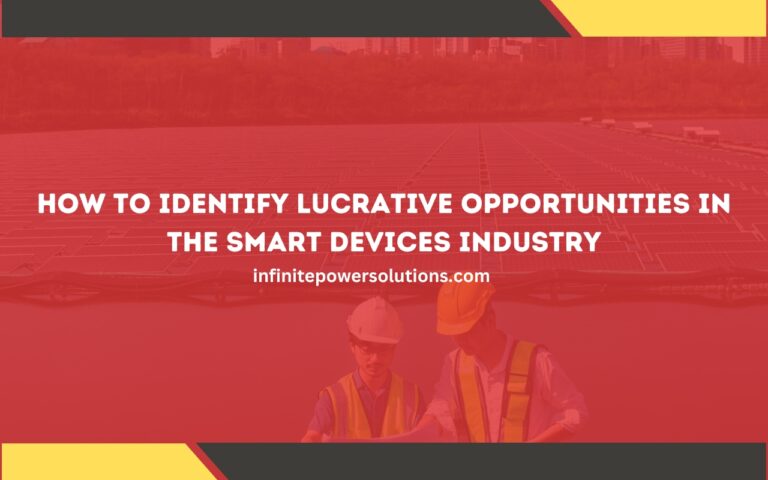 How to Identify Lucrative Opportunities in the Smart Devices Industry