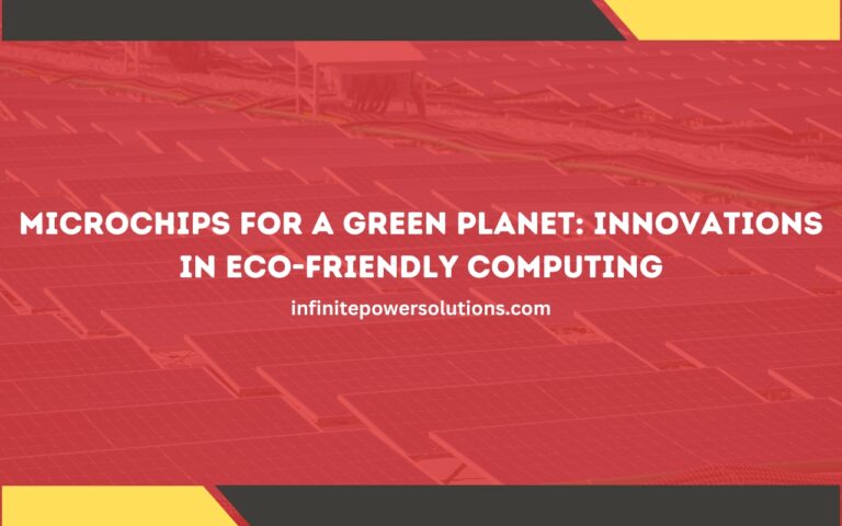 Microchips for a Green Planet: Innovations in Eco-Friendly Computing