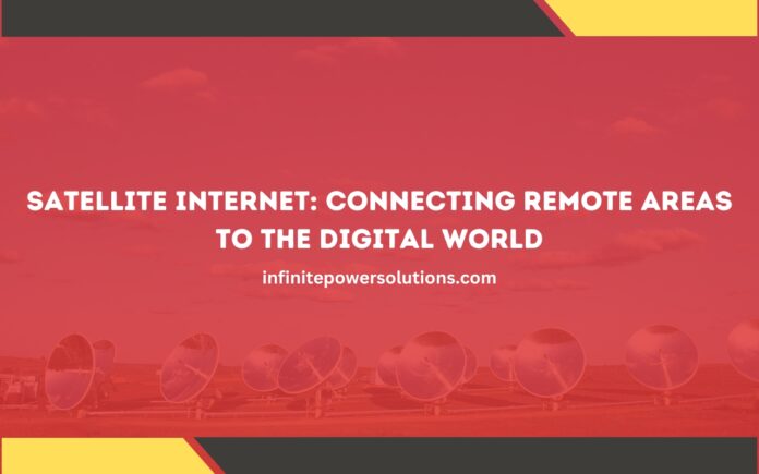 Satellite Internet Connecting Remote Areas to the Digital World
