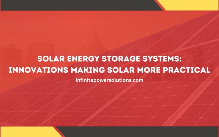 Solar Energy Storage Systems: Innovations Making Solar More Practical