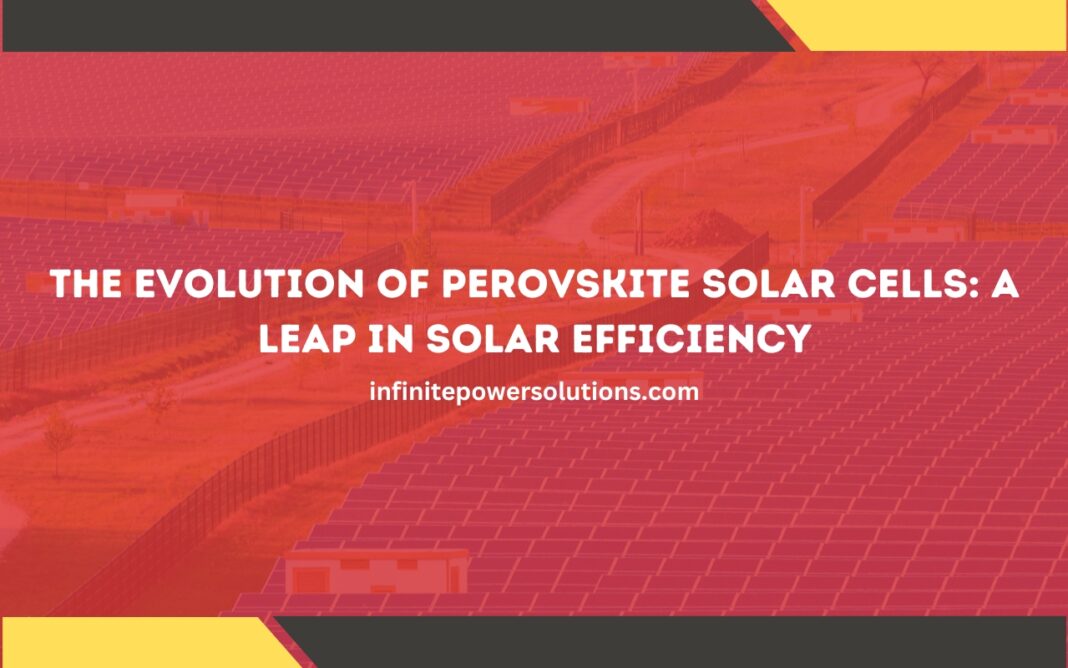 The Evolution of Perovskite Solar Cells: A Leap in Solar Efficiency