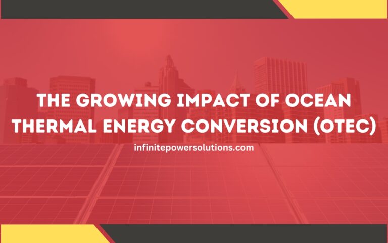The Growing Impact of Ocean Thermal Energy Conversion (OTEC)