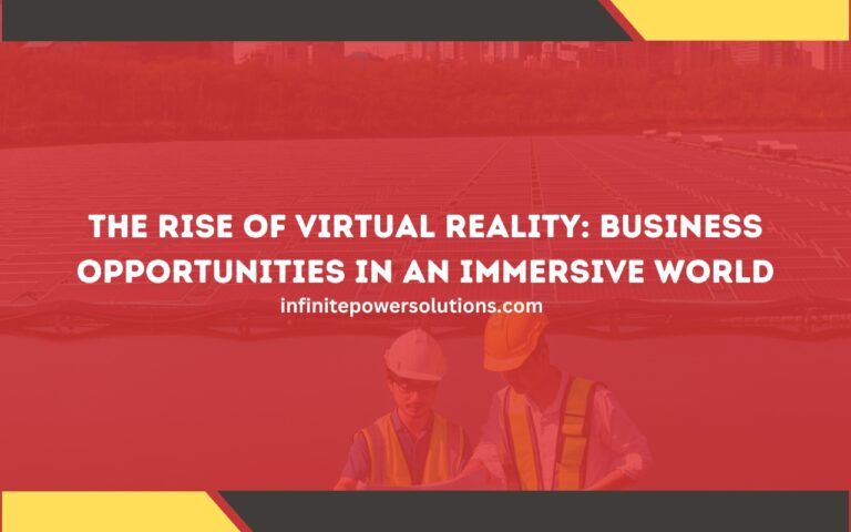 The Rise of Virtual Reality: Business Opportunities in an Immersive World The Rise of Virtual Reality: Business Opportunities in an Immersive World