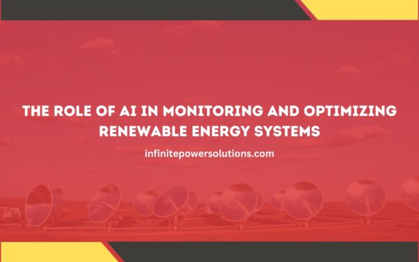 The Role of AI in Monitoring and Optimizing Renewable Energy Systems