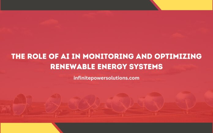 The Role of AI in Monitoring and Optimizing Renewable Energy Systems