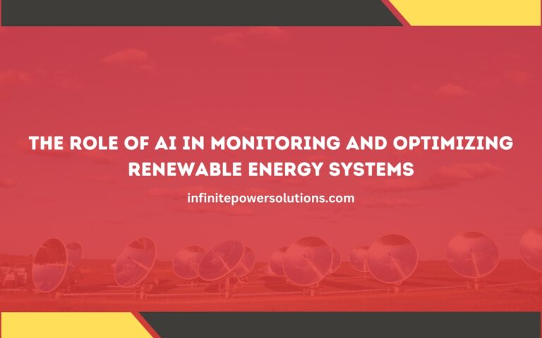 The Role of AI in Monitoring and Optimizing Renewable Energy Systems