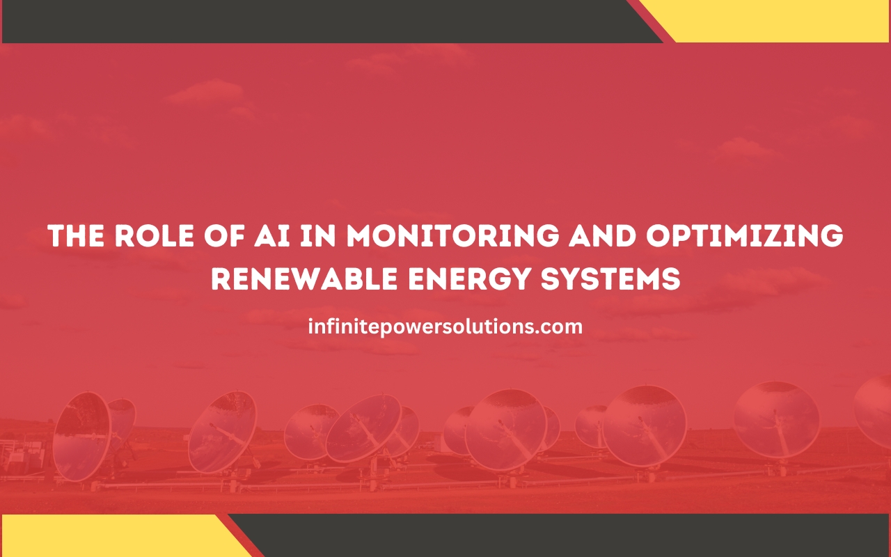 The Role of AI in Monitoring and Optimizing Renewable Energy Systems