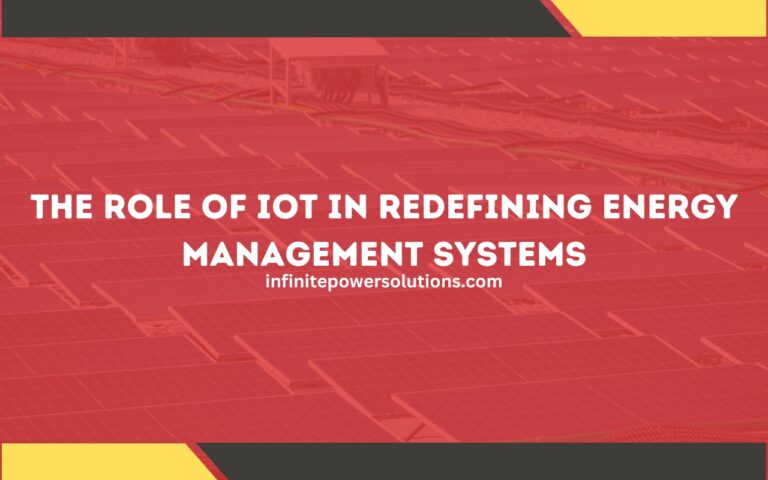 The Role of IoT in Redefining Energy Management Systems