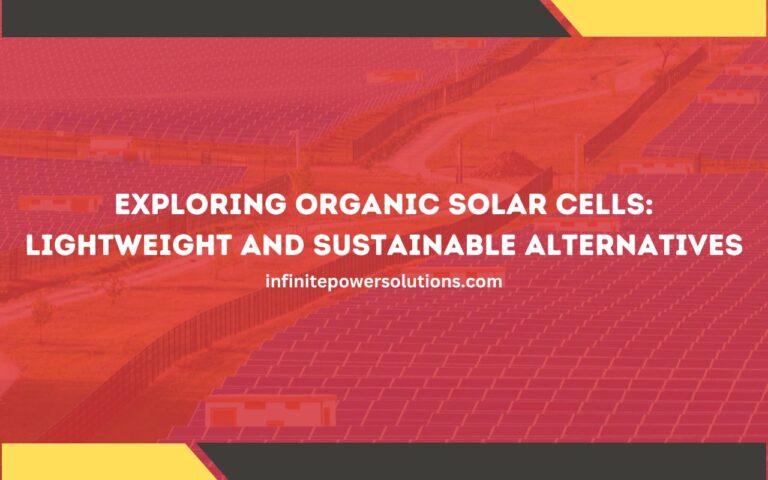 Exploring Organic Solar Cells: Lightweight and Sustainable Alternatives