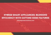 Hybrid Smart Appliances: Blending Efficiency with Cutting-Edge Features