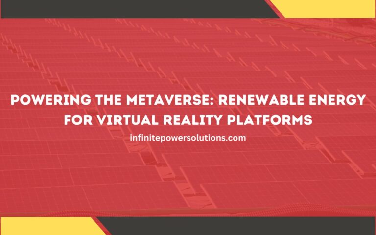 Powering the Metaverse: Renewable Energy for Virtual Reality Platforms