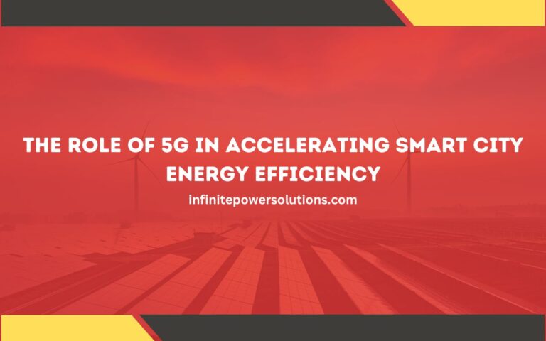 The Role of 5G in Accelerating Smart City Energy Efficiency