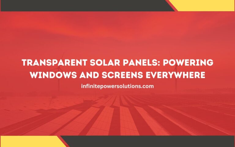 Transparent Solar Panels: Powering Windows and Screens Everywhere